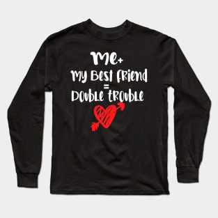 Me Plus my best friend | double trouble Long Sleeve T-Shirt